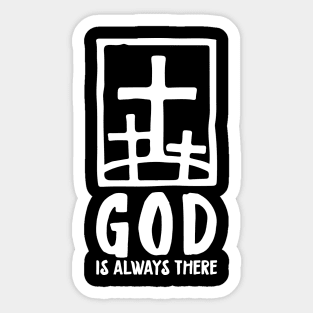 'God Is Always There' Awesome Religion Shirt Sticker